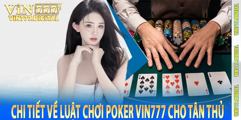 Chi Tiết Về Luật Chơi Poker Vin777 Cho Tân Thủ