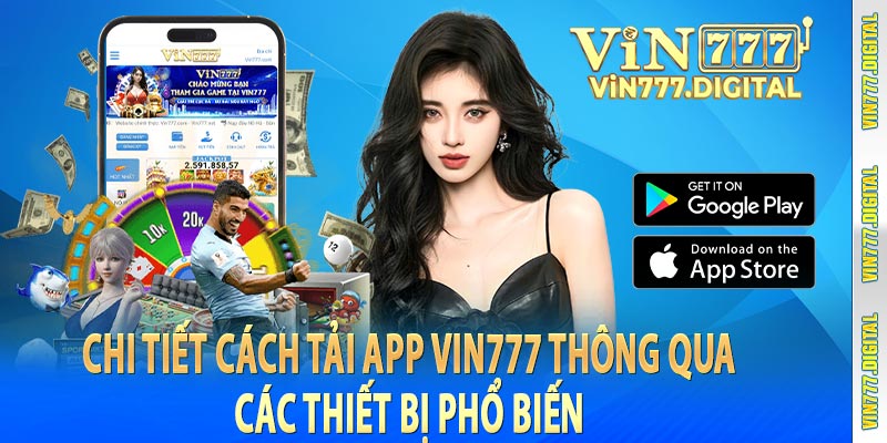 Chi tiết cách tải app vin777 thông qua các thiết bị phổ biến 