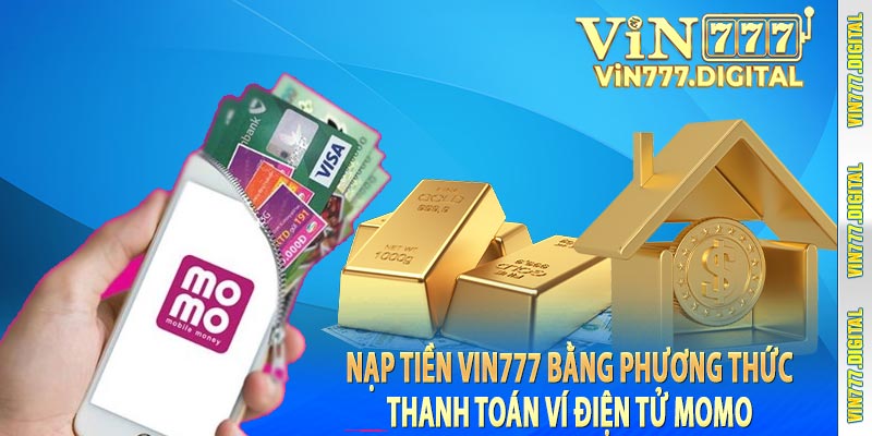 Nạp tiền VIN777 bằng phương thức thanh toán ví điện tử momo 