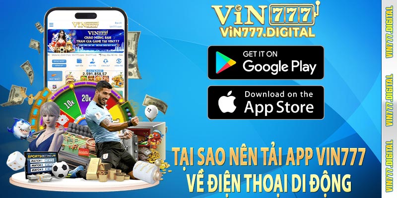 Tại sao nên tải app vin777 về điện thoại di động 